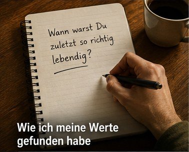 Die Frage, mit der meine Wertearbeit wirklich begann Notizbuch mit der Frage „Wann warst Du zuletzt so richtig lebendig?"